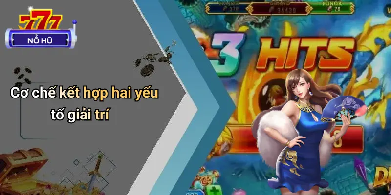 Cơ chế kết hợp hai yếu tố giải trí