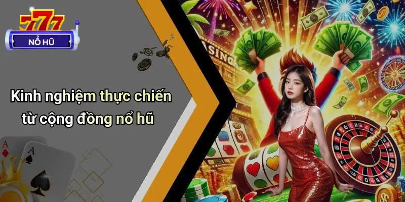 Chiến Lược Quay Hũ Dài Hạn: Bí Quyết Nổ Hũ Ổn Định 4 Kinh nghiệm thực chiến từ cộng đồng nổ hũ