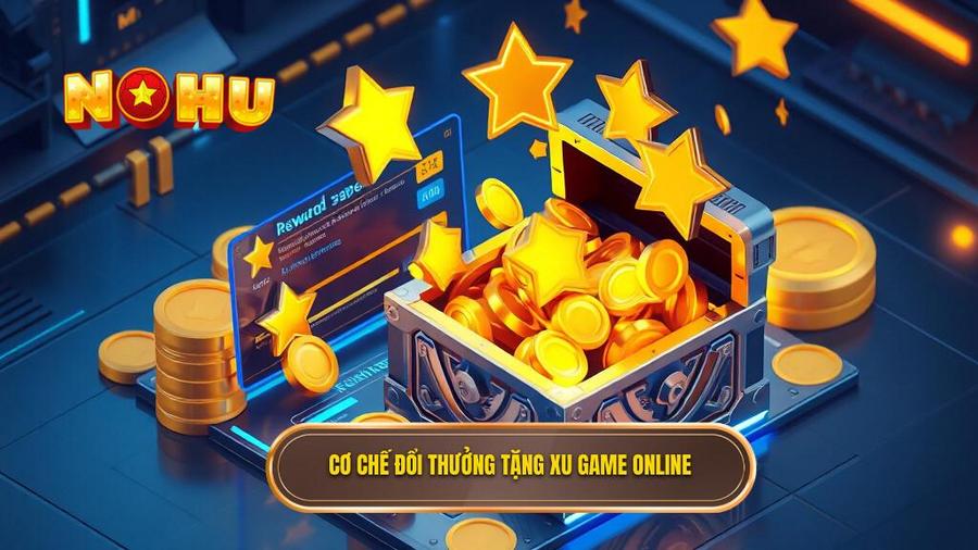 Cơ chế đổi thưởng tặng xu game online