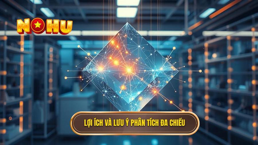 Lợi ích và lưu ý phân tích đa chiều