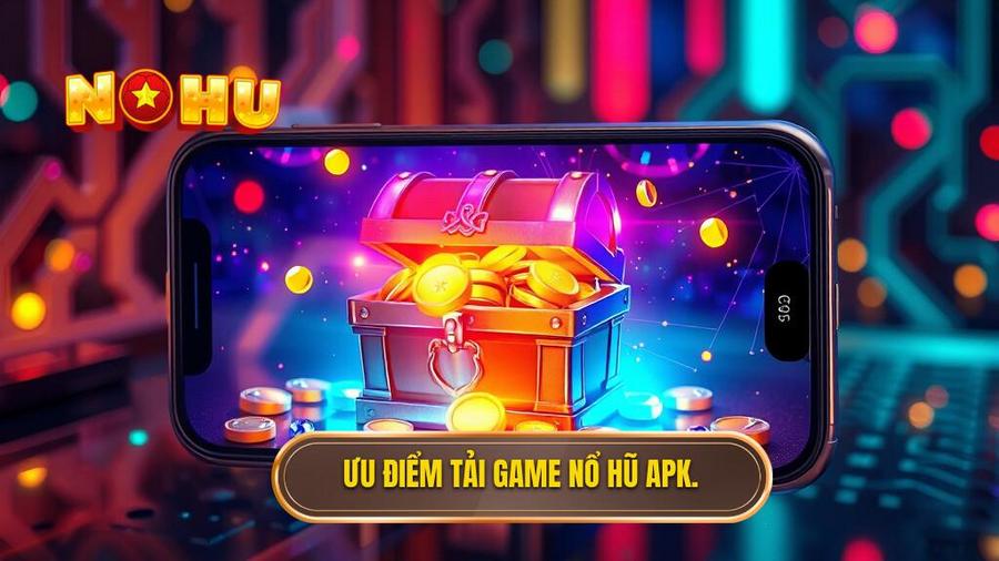 Tại sao nên chọn tải game nổ hũ đổi thưởng APK thay vì chơi trên web?