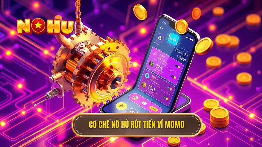Phân tích cơ chế hoạt động của hình thức nổ hũ rút tiền về ví MoMo