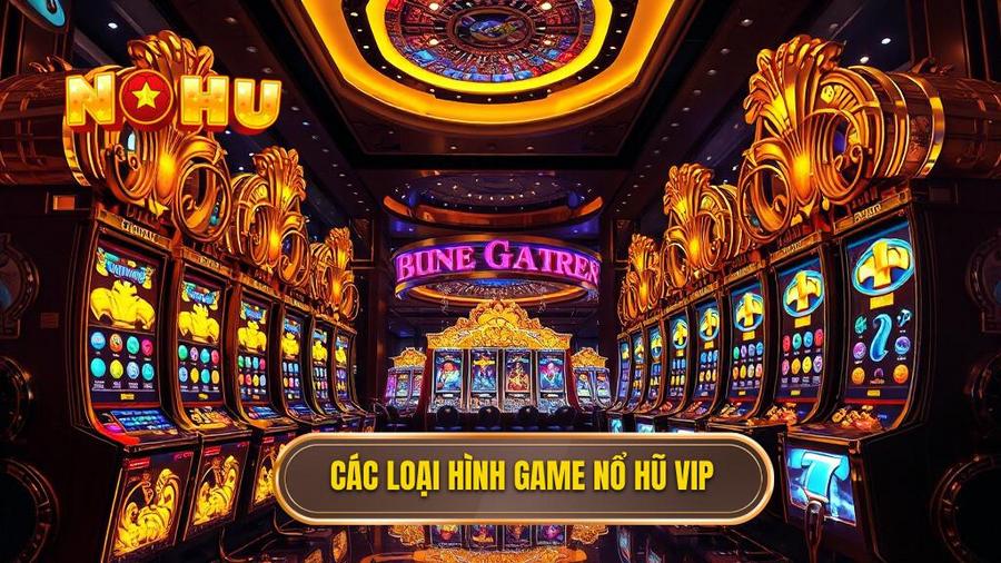 Phân tích các loại hình game tại Sảnh nổ hũ VIP dành cho cao thủ