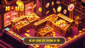 Top Game Đổi Thưởng Kiếm Tiền Thật