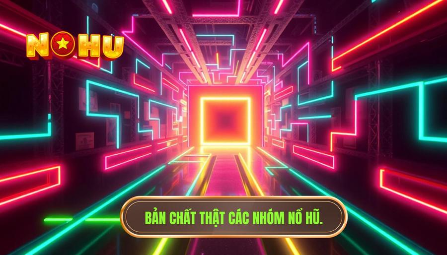 Hiểu đúng về bản chất của các nhóm nổ hũ hiện nay
