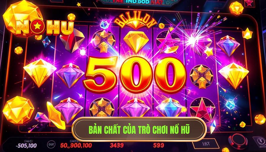 Hiểu đúng về bản chất của game nổ hũ