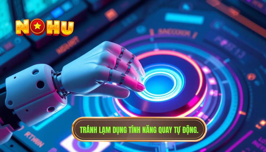 Lạm dụng tính năng quay tự động (Auto Spin)
